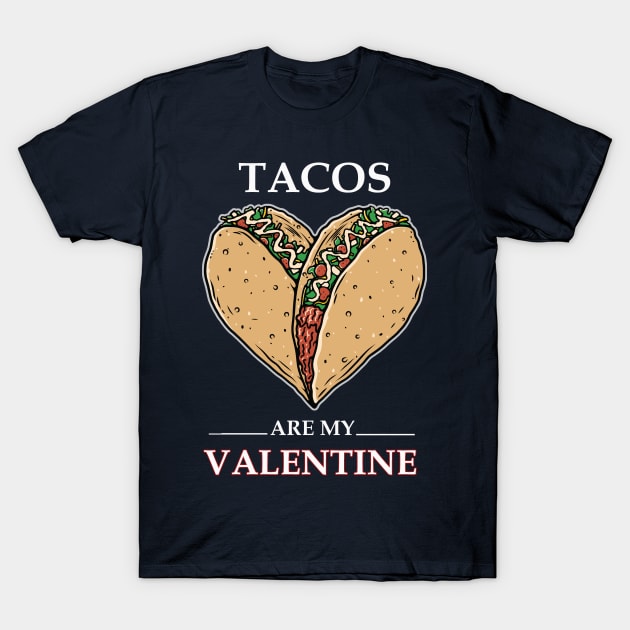 tacos are my valentine T-Shirt by FERRAMZ